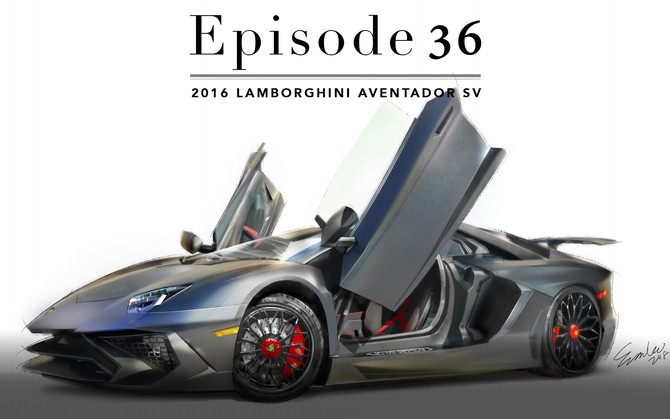 Episode 36-2016 Lamborghini Aventador SV