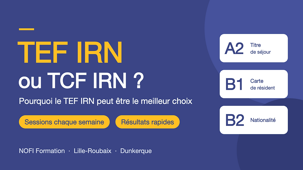 TEF IRN ou TCF IRN : comparatif des examens de français A2, B1, B2 pour titre de séjour, carte de résident et nationalité - NOFI Formation