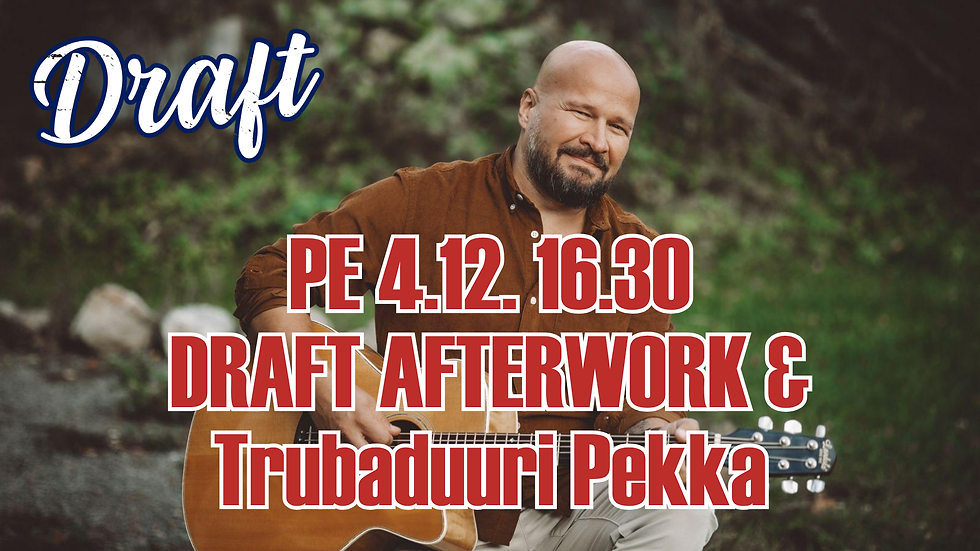 Draft Afterwork  & Trubaduuri Pekka