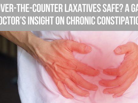 Are Over-the-Counter Laxatives Safe? A Gastro Doctor’s Insight on Chronic ConstipationAre Over-the-Counter Laxatives Safe? A Gastro Doctor’s Insight on Chronic Constipation