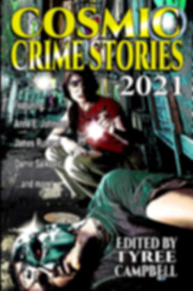 COSMIC CRIME STORIES 2021 edited by Tyree Campbell