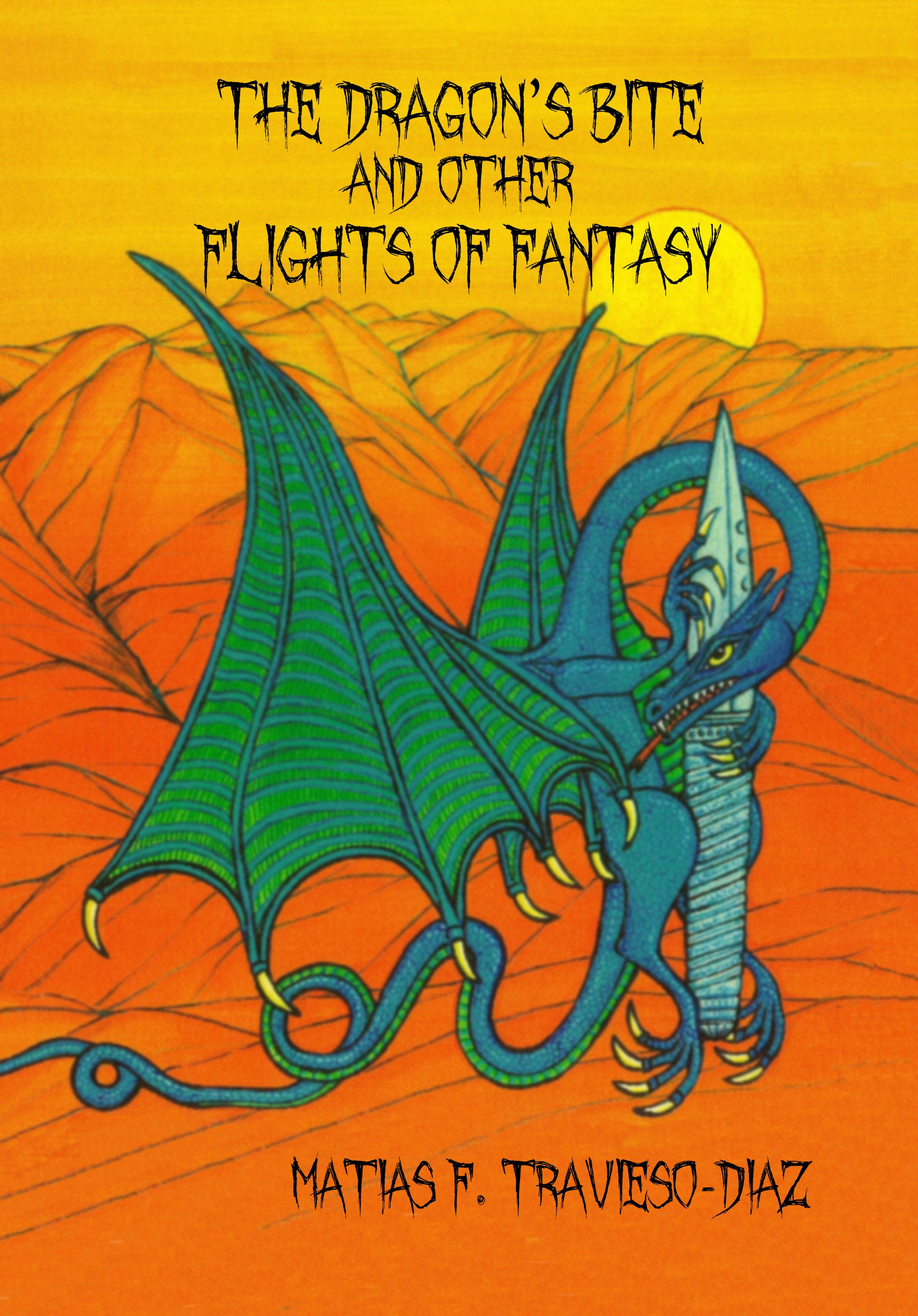DRAGONS BITE & OTHER FLIGHTS OF FANCY by Matias F. Travieso-Diaz