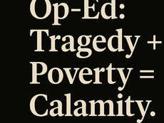 Op-Ed: Tragedy + Poverty = Calamity