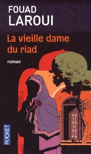 La Vieille Dame Du Riad de Fouad Laroui