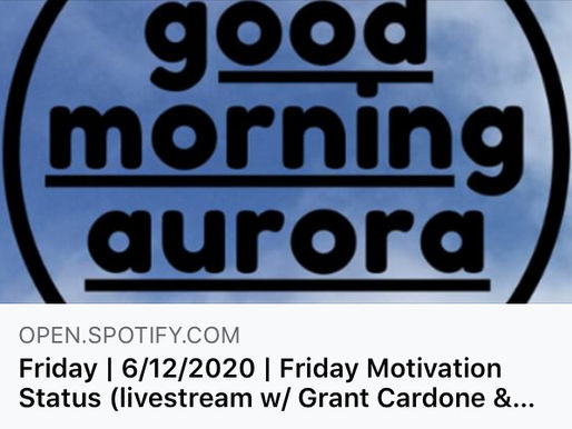 Friday | 6/12/2020 | Friday Motivation Status (livestream w/ Grant Cardone & Aurora Business United)
