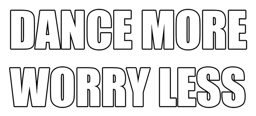 Dance More Worry Less 980.png