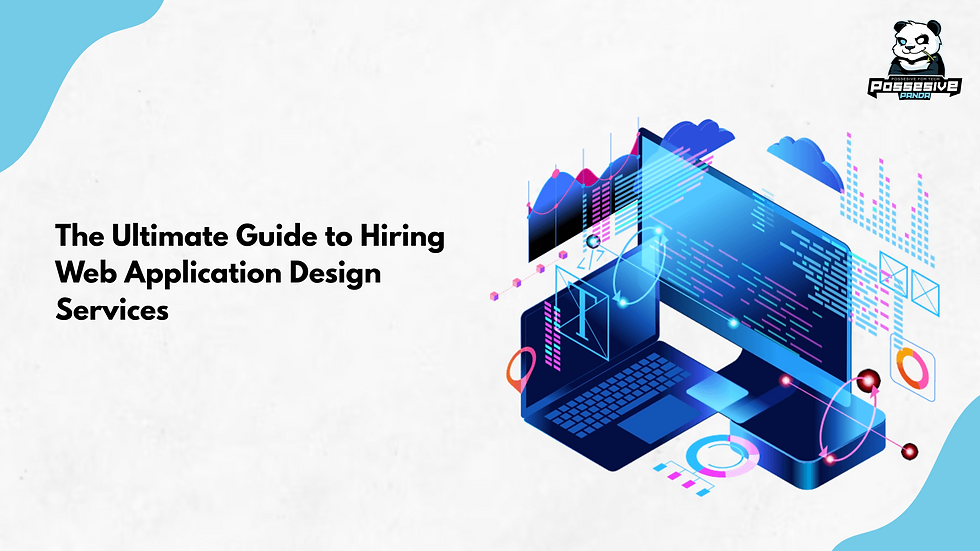 The Ultimate Guide to Hiring Web Application Design Services 