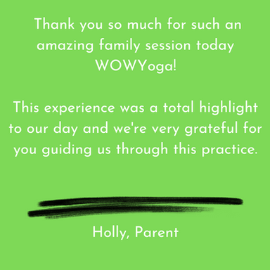 Thank you so much for such an amazing family session today WOWYoga! This experience was a 