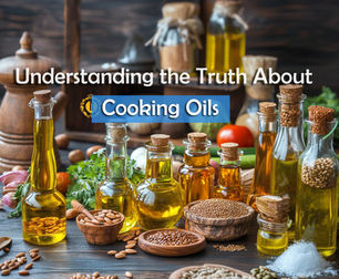 Understanding the Truth About Cooking Oils!!