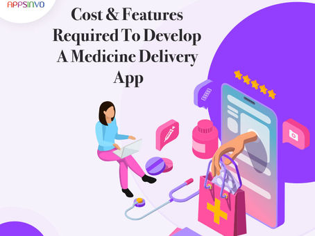 Appsinvo - Cost & Features Required To Develop A Medicine Delivery App