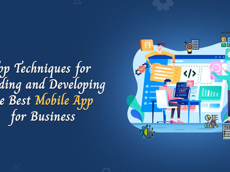 Top Techniques for Building and Developing the Best Mobile App for Business