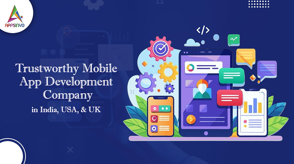 Trustworthy Mobile App Development Company in India