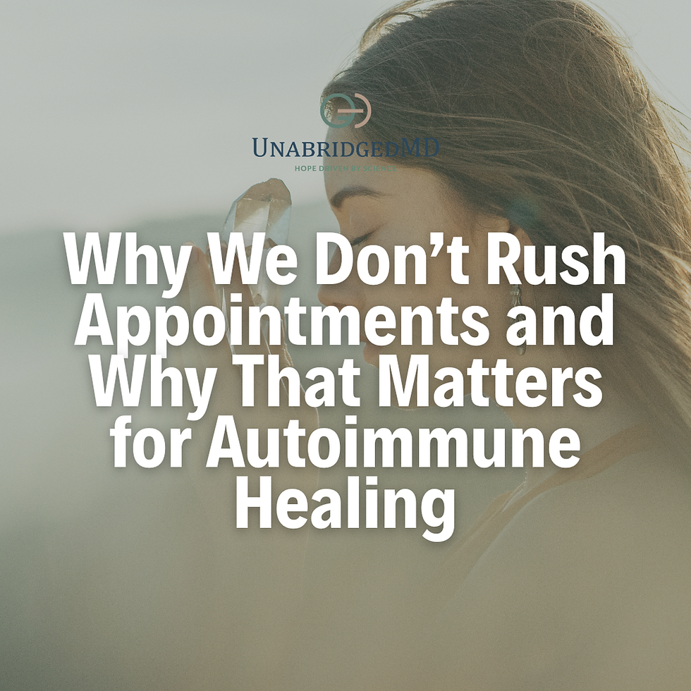 Why We Don’t Rush Appointments and Why That Matters for Autoimmune Healing