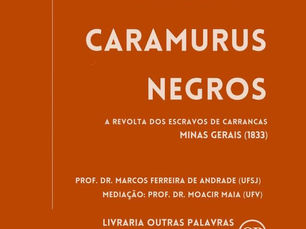 Ouro Preto recebe roda de conversa sobre o livro “Caramurus Negros”, que retrata a Revolta de Carrancas