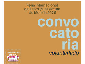SeCultura lanza convocatoria para voluntariado a la Feria del Libro y la Lectura de Morelia 2026