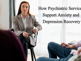 How Psychiatrist in Dubai Support Anxiety and Depression Recovery