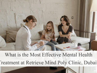 What is the Most Effective Mental Health Treatment at Retrieve Mind Poly Clinic, Dubai?