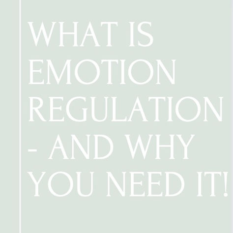 What is Emotion Regulation -And Why You Need it!
