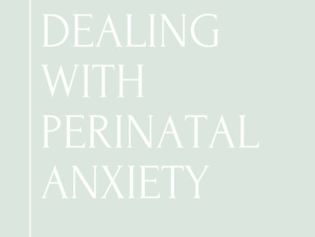 Dealing with Perinatal AnxietyÂ