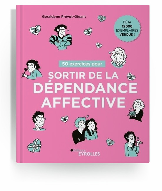 50 exercices pour sortir de la dépendance affective
Géraldyne Prévot-Gigant Editions Eyrolles