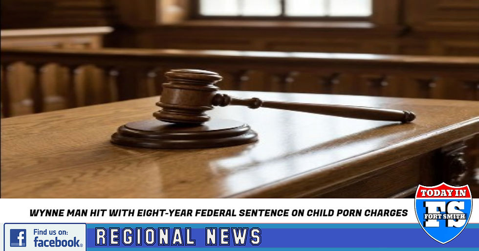 Wynne man Sentenced to eight Years in federal orison for possession of Child pornography