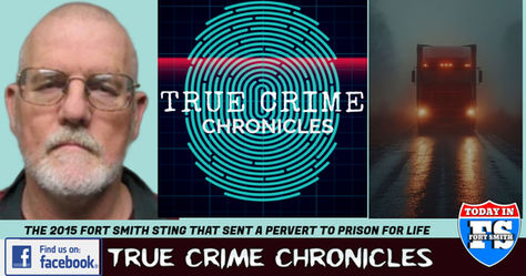 True Crime Chronicles: The US Federal Court  sent a Midwest City sicko away for life after a 2015 sex sting in Fort Smith