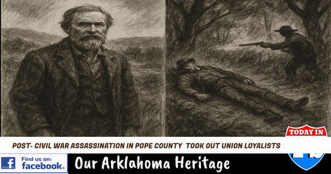Our Arklahoma Heritage: A trio of Union sympathizers from Pope County met with foul deaths in the aftermath of the Civil War