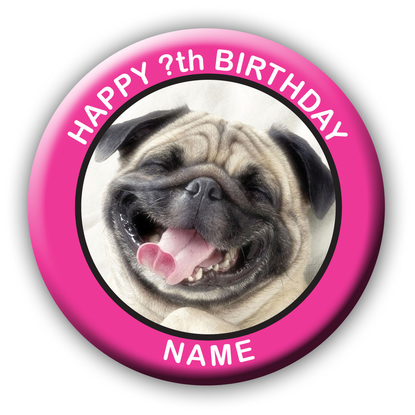 Funny Pug birthday badges and gifts