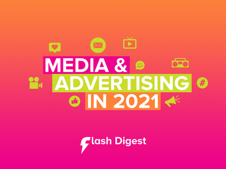 Flash Digest: Media and Advertising in 2021