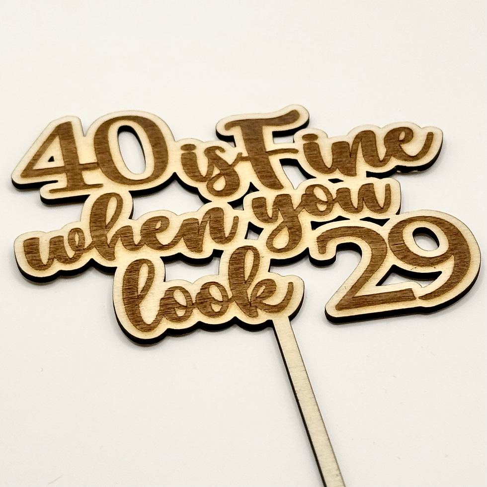 Miniaturbild: Cake-Topper „40 is fine when you look 29“ – Holzdeko zum 40. Geburtstag