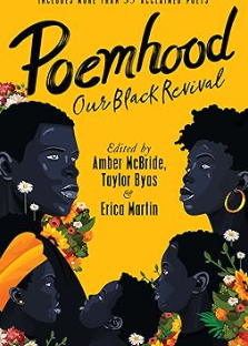 Poemhood: Our Black Revival Edited by Taylor Byas, Erica Martin, and Amber McBride