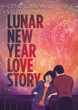LUNAR NEW YEAR LOVE STORY BY GENE LUEN YANG ; ILLUSTRATED BY LEUYEN PHAM