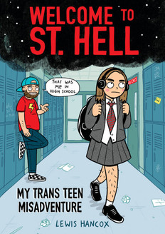 Welcome to St. Hell: My Trans Teen Misadventure: by Lewis Hancox