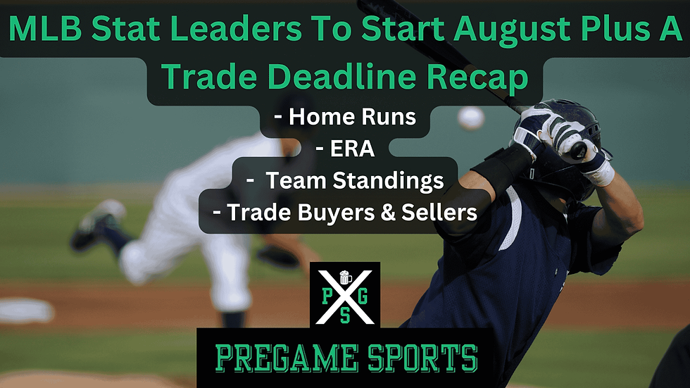 MLB Stat Leaders To Start August Plus A Trade Deadline Recap