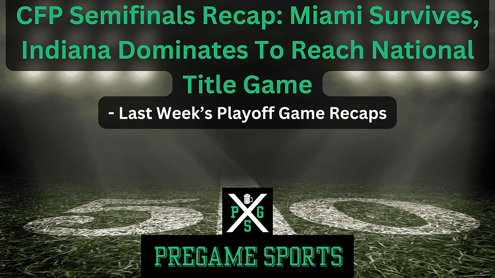 CFP Semifinals Recap Miami Survives, Indiana Dominates To Reach National Title Game