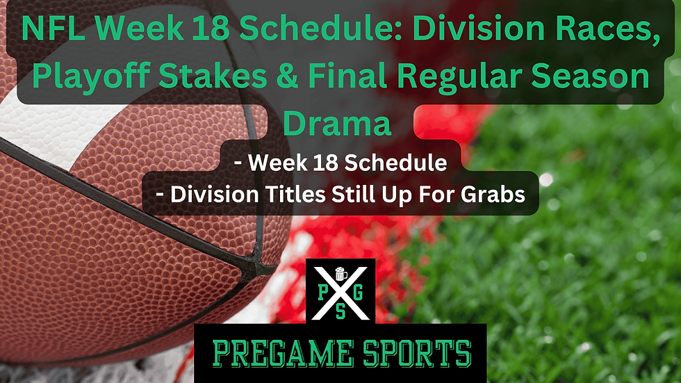 NFL Week 18 Schedule Division Races, Playoff Stakes & Final Regular Season Drama