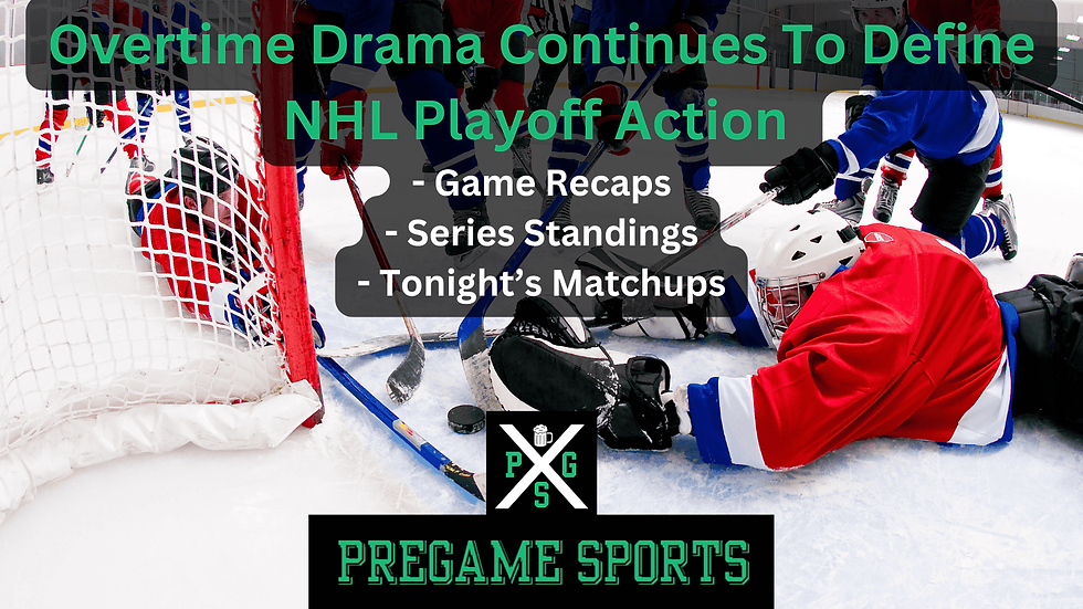 Overtime Drama Continues To Define NHL Playoff Action