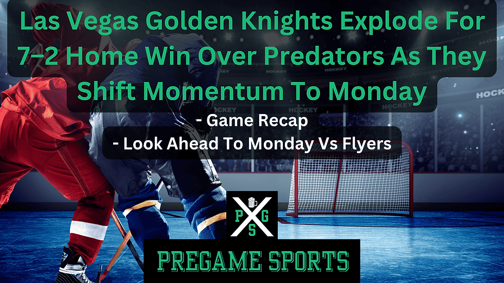 Las Vegas Golden Knights Explode For 7–2 Home Win Over Predators As They Shift Momentum To Monday