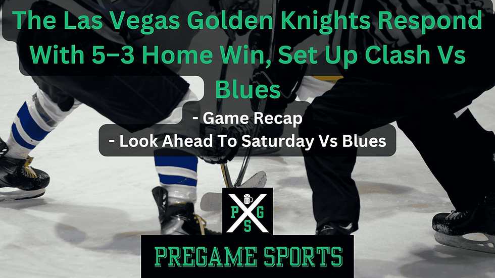 The Las Vegas Golden Knights Respond With 5–3 Home Win, Set Up Clash Vs Blues