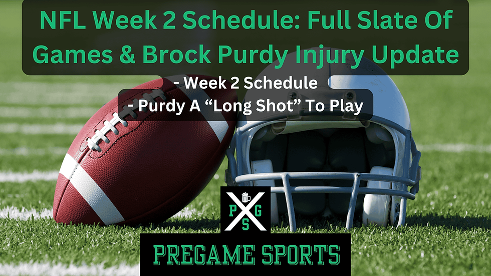 NFL Week 2 Schedule Full Slate Of Games & Brock Purdy Injury Update