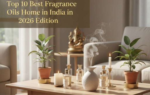Top 10 Best Fragrance Oils for Home in India 2026 Edition