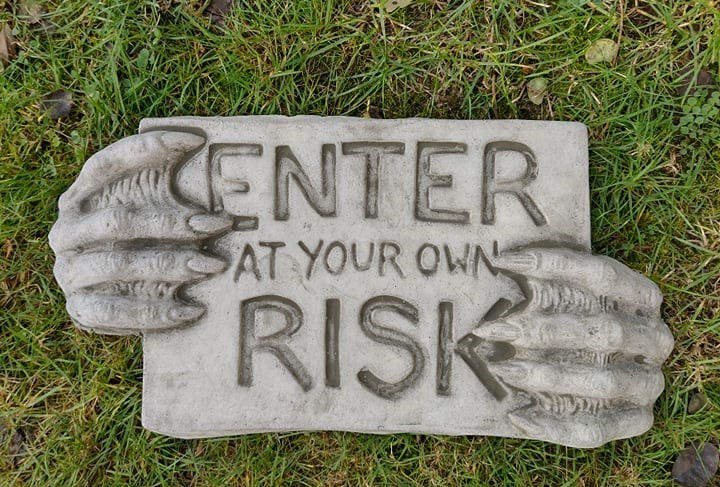Enter at your own risk