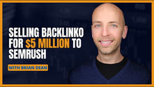 Brian Dean, "SEO Genius", on Getting $5 Million for Backlinko, a One Employee Company