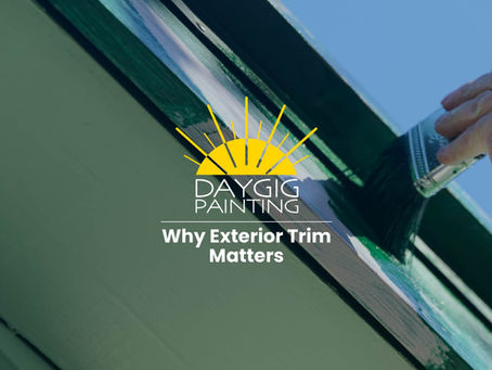 A hand paints a green trim under a blue sky. Text reads "DAYGIG PAINTING, Why Trim Matters" with a sun logo, conveying focus on detail.