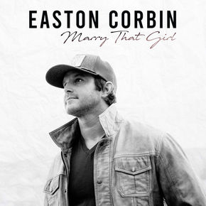Easton Corbin "Marry That Girl" Song Review