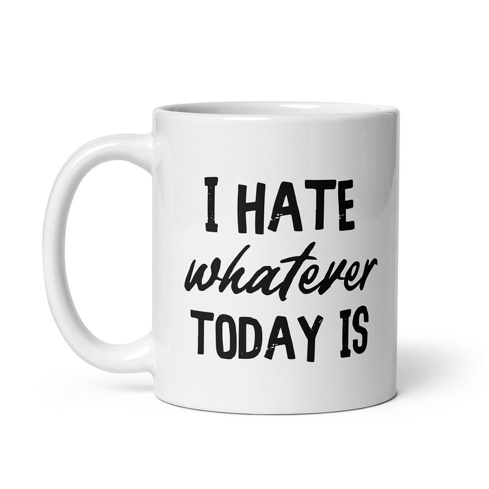 Thumbnail: Workday Struggles - Funny Office Quote I Hate Whatever Today Is Coffee Mug
