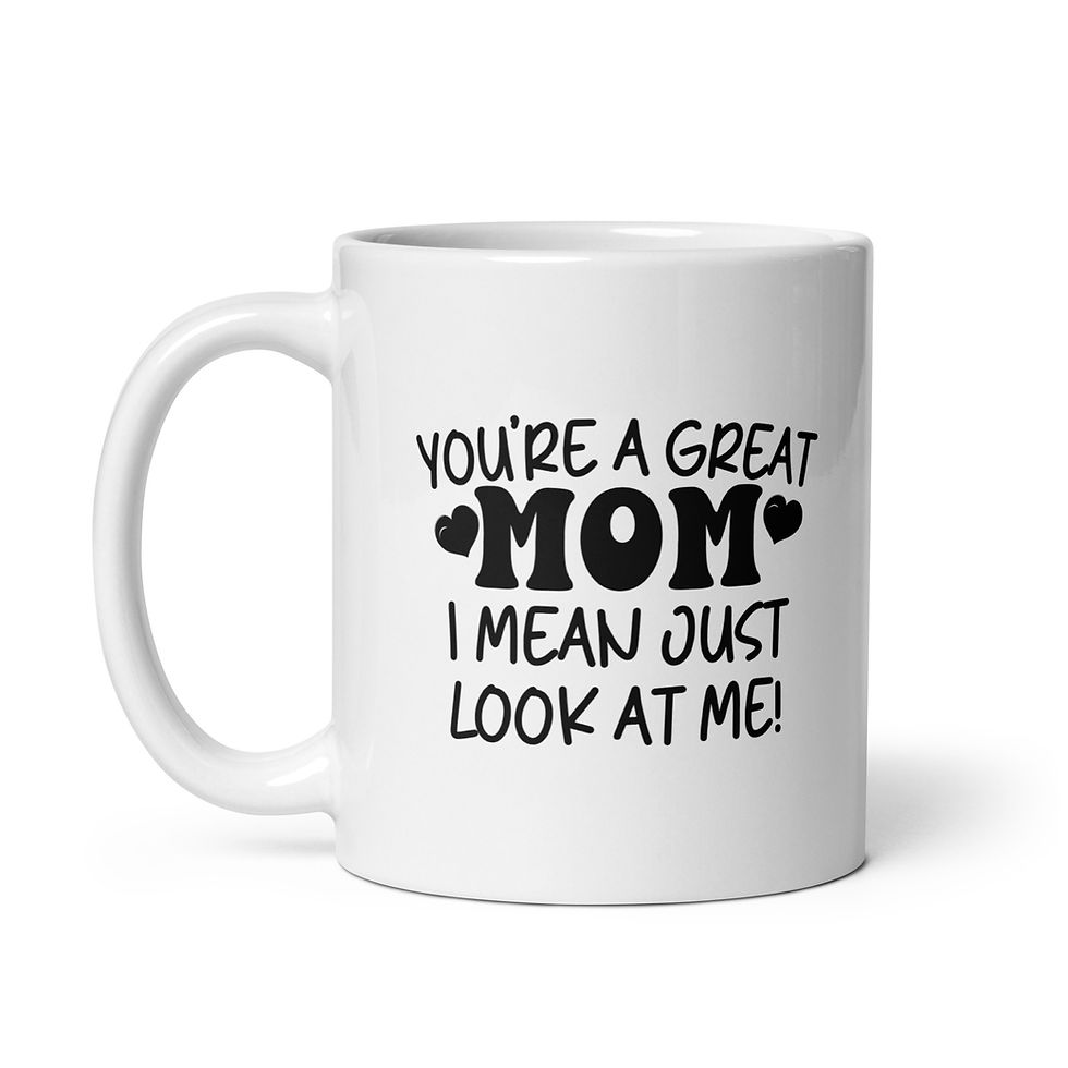 Thumbnail: Funny You're A Great Mom Look At Me Quote Mug | Mother's Day Gift
