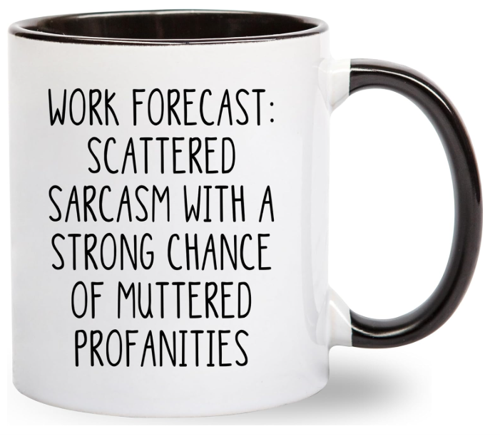 Work Forecast Coffee Mug - Funny Coworker Gift (Amazon)