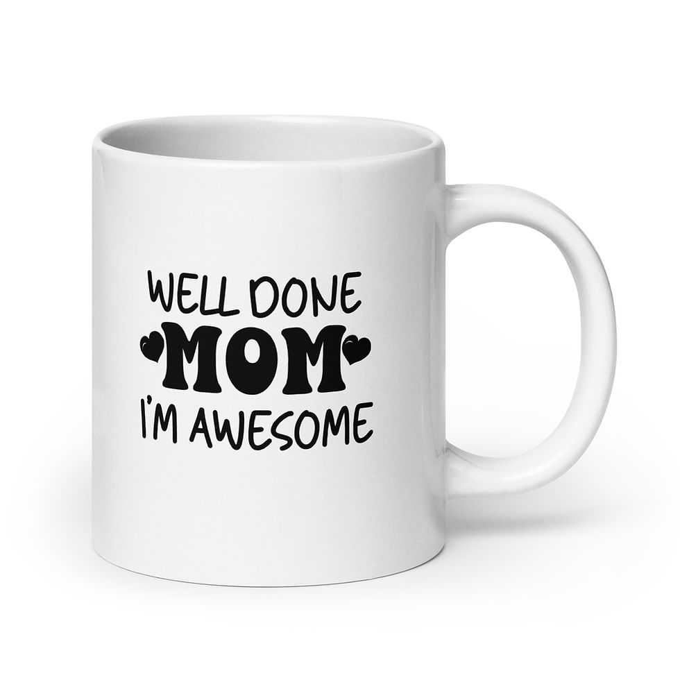 Thumbnail: Well Done Mom I'm Awesome Mug | Funny Sarcastic Mother's Day Gift