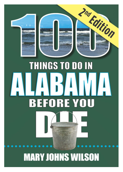 100 Things to Do in Alabama Before You Die, 2nd Edition